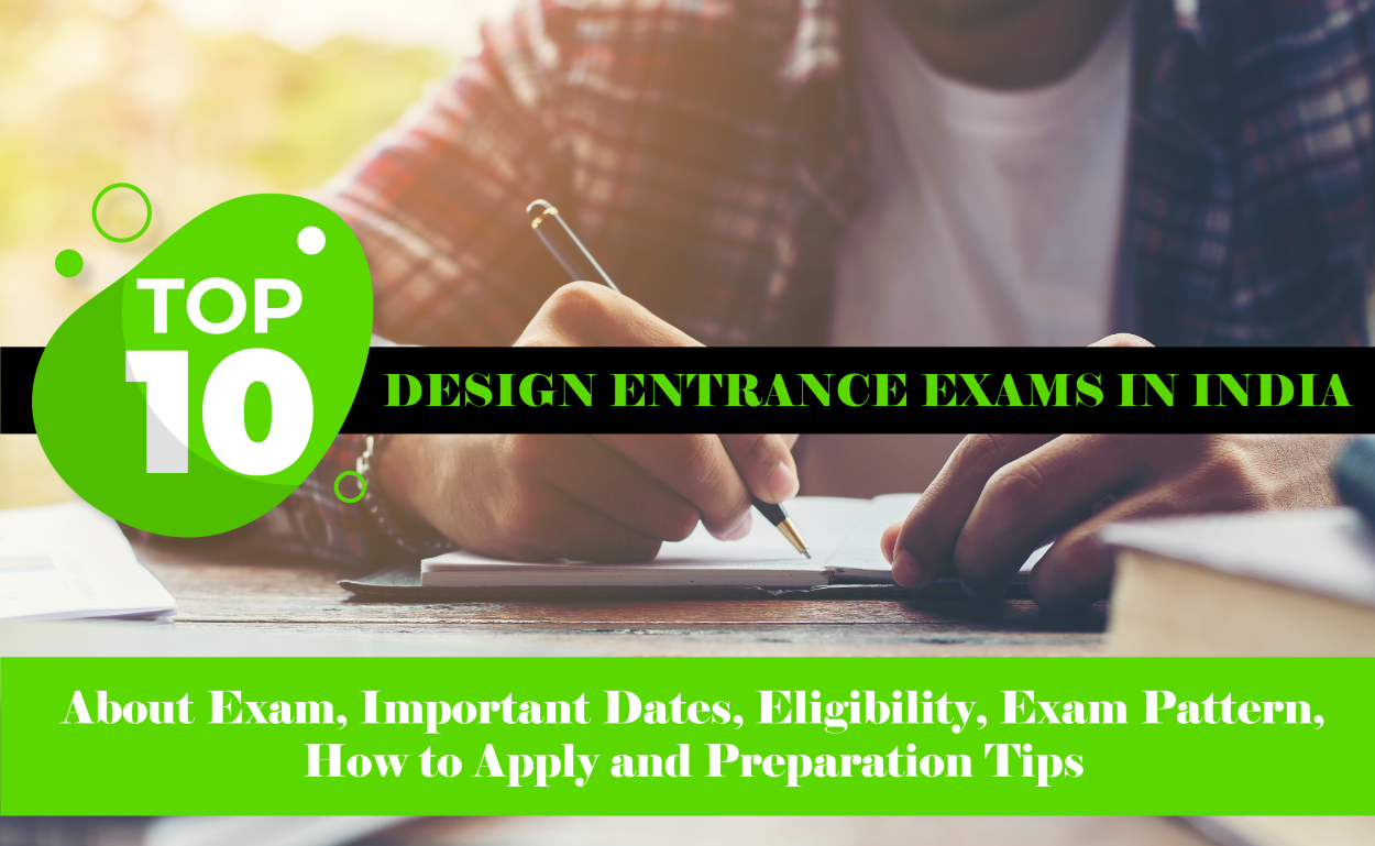 Top 10 Design Entrance Exams in India – About Exam, Important Dates, Eligibility, Exam Pattern, How to Apply and Preparation Tips